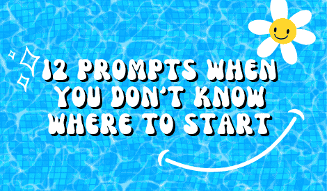 12 Gentle Prompts for When You Don’t Know Where to Start